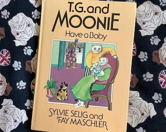 RARE 1979 Vintage FIRST EDITION 'T. G. and Moonie Have a Baby' Hardback Book by Sylvie Selig & Fay Maschler - Fun, Nostalgic Birth Year Gift