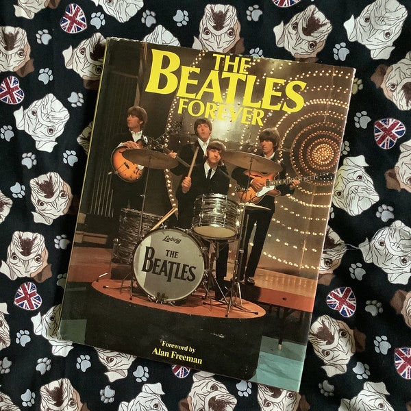 RARE Vintage 1981 Copy of 'The Beatles Forever' Book in Hardback by Helen Spence with a Foreword by Alan Freeman - Beatles Photos - FAB Gift