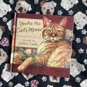 Vintage 2003 &#39;You&#39;re the Cat&#39;s Meow&#39; Book in Hardback - Warm Thoughts for a Purrfect Friend with STUNNING Artwork by Debbie Cook - Cat Lover