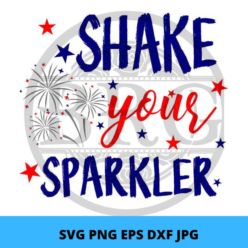 Download 4th Of July shake your sparkler Svg Eps Dxf Png Jpeg | Etsy