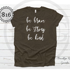 Be Brave Be Strong Be Kind Bella+Canva Unisex T-shirt