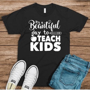 Its A Beautiful Day To Teach Kids Teacher Unisex T-shirt
