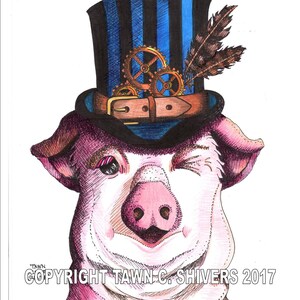 May include: A whimsical illustration of a pink pig wearing a blue and black top hat with gears and feathers. The pig is winking and has a happy expression. The text "COPYRIGHT TAWN C. SHIVERS 2017" is at the bottom of the image.