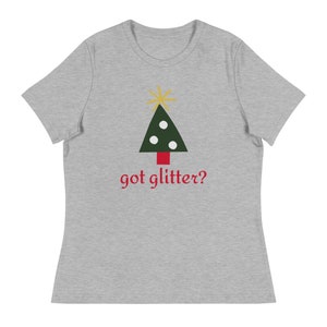 Got Glitter Women&#39;s Relaxed T-Shirt