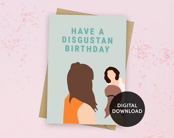 Printable Have a DISGUSTAN Birthday Card - Well it was f***ing one of yas - Cher Lloyd - Meme Card - Disgustan - Instant Download - DIGITAL