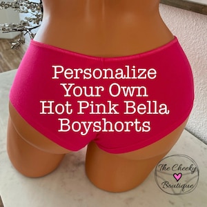 Personalize Hot Pink Bella Boyshorts with your own words FAST SHIPPING