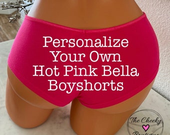 Personalize Hot Pink Bella Boyshorts with your own words FAST SHIPPING