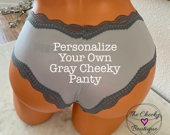 Personalize a Gray Cheeky Panty with your own words FAST SHIPPING