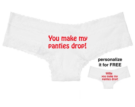 You make my panties drop white Victoria Secret Cheeky Panty / Get it personalized for FREE / *FAST SHIPPING*