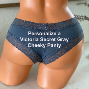 Personalized Panties, Customize a Gray Victoria’s Secret Cheeky Panty with your own words  FAST SHIPPING  Size Small