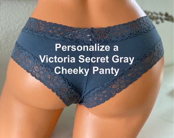 Personalized Panties, Customize a Gray Victoria’s Secret Cheeky Panty with your own words  FAST SHIPPING  Size Small