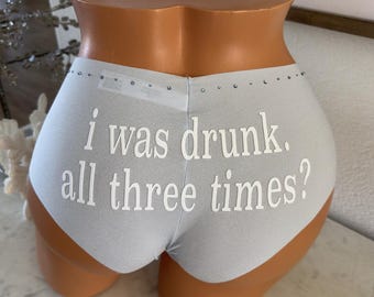 I was drunk all 3 times personalized panty -Personalize the panty with any number or message of your choice.
