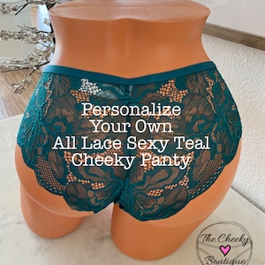 Personalize a Teal all over lace cheeky panty with your own words