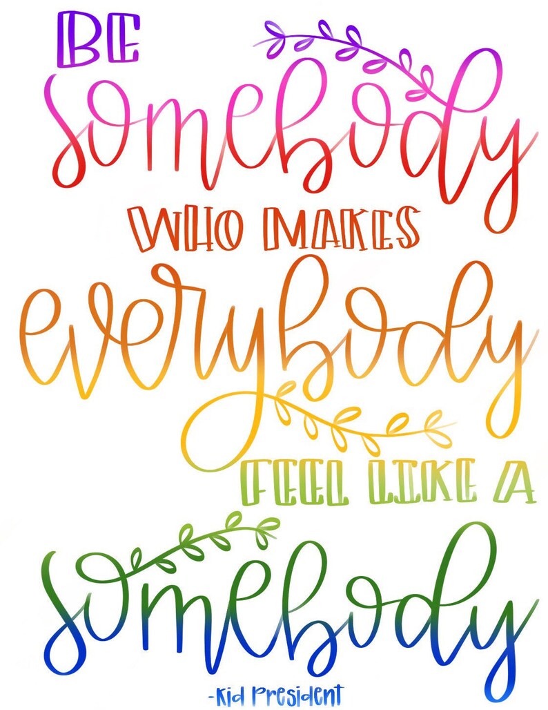 Kid President Quote Be Somebody Who Makes Everybody Feel Like | Etsy
