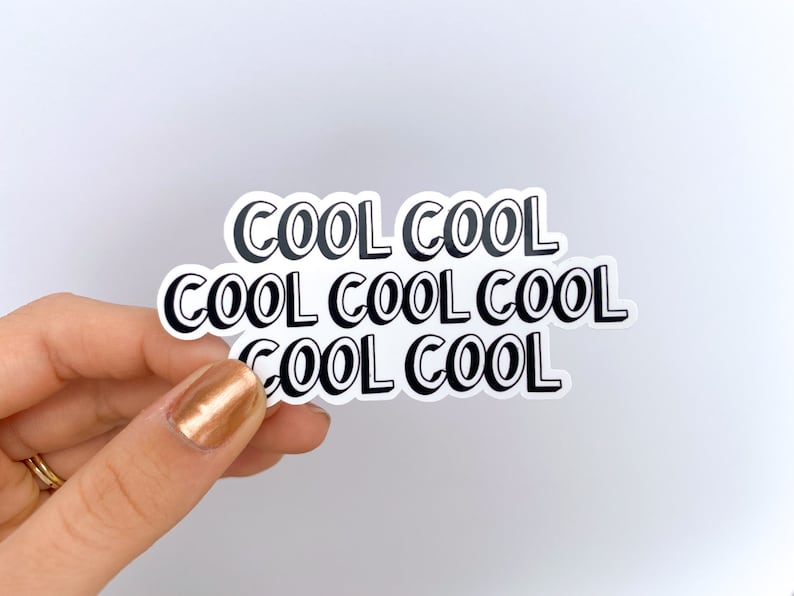 May include: A white sticker with the text "COOL COOL COOL COOL COOL COOL" in black, outlined in black, and stacked in three rows.