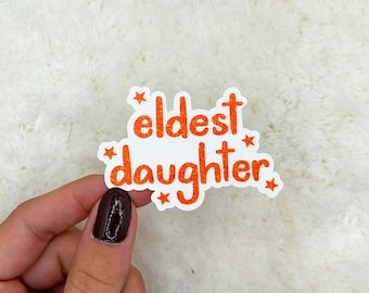 Eldest Daughter Sticker | Oldest Girl Sticker | Showgirl Sticker | Vinyl Sticker | Sticker for WaterBottle | Laptop Sticker | Kindle Sticker