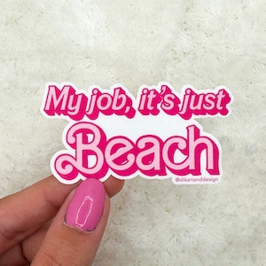 My Job is Beach Sticker | Vinyl Sticker | Sticker for Water Bottle | Sticker for Laptop | Kindle Sticker | Barbi Movie Sticker