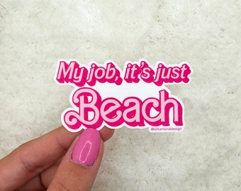 My Job is Beach Sticker | Vinyl Sticker | Sticker for Water Bottle | Sticker for Laptop | Kindle Sticker | Barbi Movie Sticker