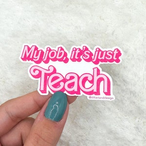 My Job is Teach Sticker | Teacher Sticker | Sticker for Water Bottle | Sticker for Laptop | Kindle Sticker | Barbi Movie Sticker
