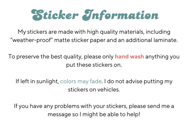 K&ouml;nnte beinhalten: Text auf wei&szlig;em Hintergrund mit dem Titel "Sticker-Informationen". Der Text erkl&auml;rt, dass die Sticker aus hochwertigen Materialien hergestellt werden, darunter "wetterfestes" mattes Stickerpapier und eine zus&auml;tzliche Laminierung. Au&szlig;erdem wird empfohlen, alles, auf das die Sticker geklebt werden, mit der Hand zu waschen, und dass die Farben verblassen k&ouml;nnen, wenn sie direkter Sonneneinstrahlung ausgesetzt sind.