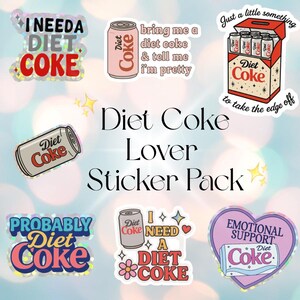 May include: A collection of Diet Coke-themed stickers. The stickers feature phrases like "I NEED A DIET COKE" and "EMOTIONAL SUPPORT Diet Coke." Other stickers depict Diet Coke cans and a six-pack of Diet Coke.