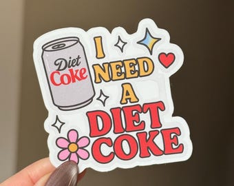 I Need a Diet Coke Sticker: Funny Matte Vinyl Decal