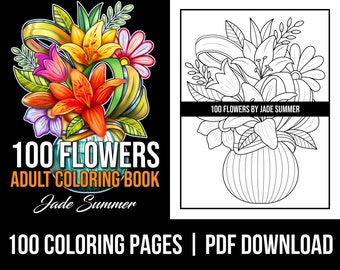 Flower Coloring Pages: 100 Flowers Adult Coloring Book by Jade Summer | 100 Digital Coloring Pages (Printable, PDF Download)