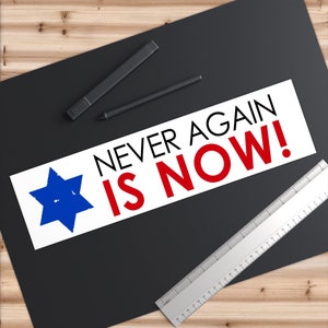 Never Again IS NOW! -  Support Israel  - free the hostages - Bumper Sticker