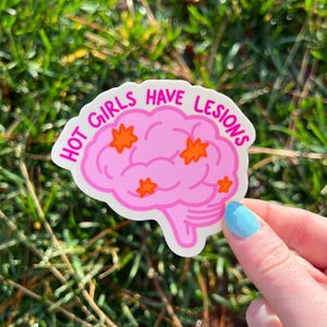 Hot Girls Have Lesions Vinyl Sticker | Multiple Sclerosis (MS) Awareness, MS Sticker, MS Warrior, Chronic Illness, Invisible Illness