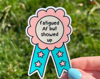 Fatigued AF Award Vinyl Sticker | Chronic Fatigue Syndrome, ME/CFS Awareness, Chronic Illness Gift, Invisible Illness Funny Sticker