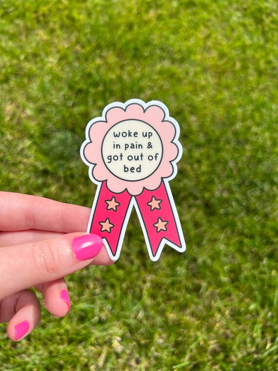 Woke Up in Pain and Got Out of Bed Award Vinyl Sticker | Chronic Illness Sticker, Chronic Pain Sticker, Invisible Illness, Spoonie Sticker