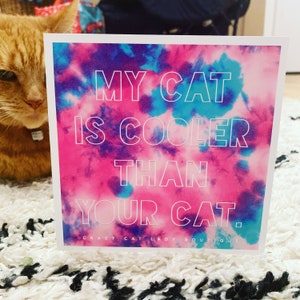Cat Lover Greetings Card, My Cat is Cooler than your Cat, Crazy Cat Lady Funny Birthday