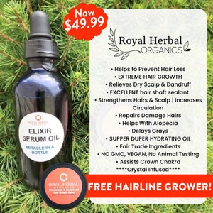 May include: A brown glass bottle with a dropper top and a white label that reads "Royal Herbal Organics Elixir Serum Oil Miracle in a Bottle". The bottle is sitting on a green background with a red and white price tag that reads "Now $49.99". The image also includes a white label with the text "Royal Herbal Organics" and a list of benefits for the serum oil, including "Helps to Prevent Hair Loss", "EXTREME HAIR GROWTH", "Relieves Dry Scalp & Dandruff", "EXCELLENT hair shaft sealant", "Strengthens Hairs & Scalp | Increases Circulation", "Repairs Damage Hairs", "Helps With Alopecia", "Delays Grays", "SUPPER DUPER HYDRATING OIL", "Fair Trade Ingredients", "NO GMO, VEGAN, No Animal Testing", "Assists Crown Chakra", "****Crystal Infused****". The image also includes a white label with the text "FREE HAIRLINE GROWER!"
