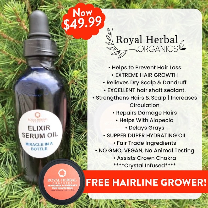 May include: A brown glass bottle with a dropper top and a white label that reads "Royal Herbal Organics Elixir Serum Oil Miracle in a Bottle". The bottle is sitting on a green background with a red and white price tag that reads "Now $49.99". The image also includes a white label with the text "Royal Herbal Organics" and a list of benefits for the serum oil, including "Helps to Prevent Hair Loss", "EXTREME HAIR GROWTH", "Relieves Dry Scalp & Dandruff", "EXCELLENT hair shaft sealant", "Strengthens Hairs & Scalp | Increases Circulation", "Repairs Damage Hairs", "Helps With Alopecia", "Delays Grays", "SUPPER DUPER HYDRATING OIL", "Fair Trade Ingredients", "NO GMO, VEGAN, No Animal Testing", "Assists Crown Chakra", "****Crystal Infused****". The image also includes a white label with the text "FREE HAIRLINE GROWER!"