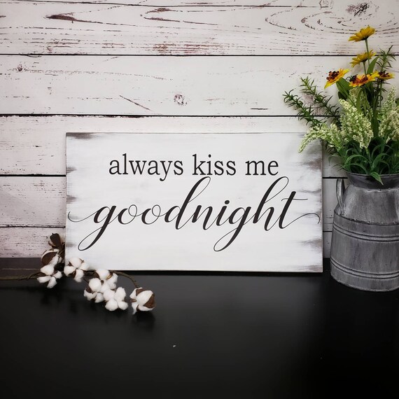 Always Kiss Me Goodnight Wood Sign / Master Bedroom Sign / | Etsy