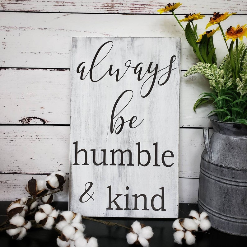 Always Be Humble And Kind Sign / Humble And Kind Wood Sign / Etsy