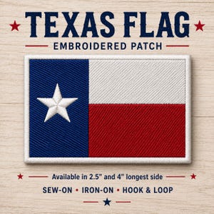 May include: An embroidered Texas flag patch featuring a blue vertical stripe with a white star, a white horizontal top stripe, and a red horizontal bottom stripe. Text reads: TEXAS FLAG EMBROIDERED PATCH. Available in 2.5" and 4" longest side. SEW-ON, IRON-ON, HOOK & LOOP.