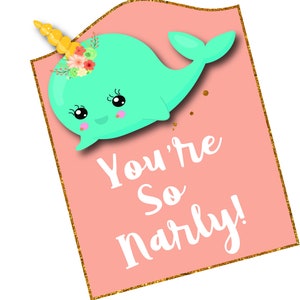 May include: A pink and gold card with a cartoon narwhal with a floral headband and the text "You're So Narly!"