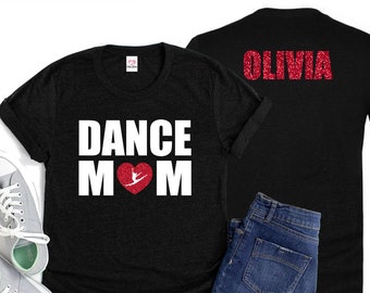 Dance Mom T-Shirt, Personalized Dance Mom Shirt, Customized Dance Mom T-Shirt, Dancer Name on Back, Dancer&#39;s Mom, #dancemom