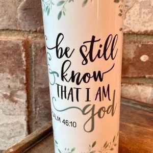 Be Still and Know that I am God Personalized Tumbler 20oz or 30oz