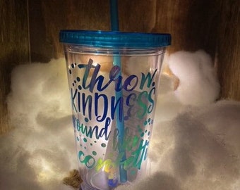 Throw kindness around like confetti"  personalized tumbler