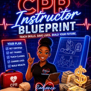 May include: A digital illustration titled The CPR Instructor Blueprint featuring a person pointing upward. Text includes Teach Skills. Save Lives. Build Your Future. A checklist, a CPR mannequin, a red medical kit, and stacks of cash are visible.