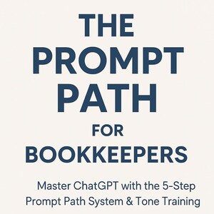 May include: A book cover with the title "THE PROMPT PATH FOR BOOKKEEPERS" in navy blue text. Below, it reads "Master ChatGPT with the 5-Step Prompt Path System & Tone Training." The author's name, "Ledgure," is at the bottom.