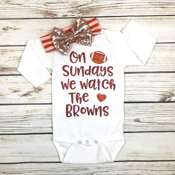 On Sundays We Watch The Browns Football Bodysuit Outfit For Baby Girl