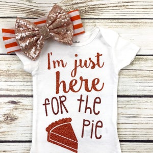 I'm Just Here For The Pie Baby Girl Thanksgiving Bodysuit Outfit image 1