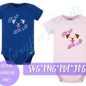 ¡Todo perro necesita un niño! Imagen personalizable para bebés divertidos. Ideal para nuevos usuarios de Cricut. Regalo para nuevos padres. ¡Descarga instantánea!