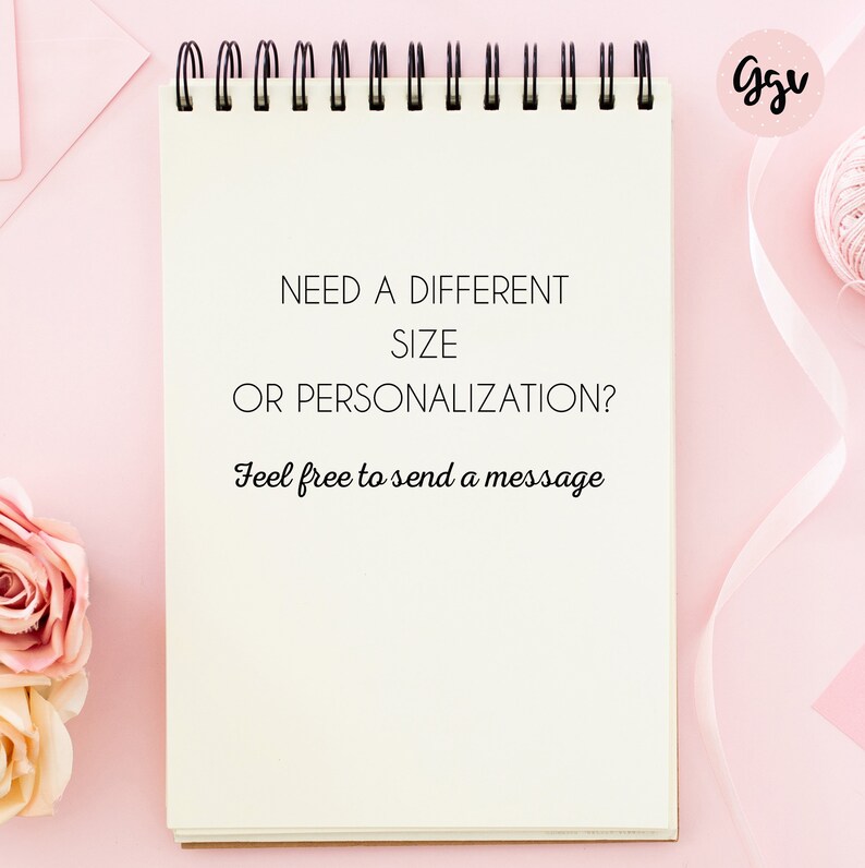 May include: A white notepad with a black spiral binding on a pink background. The notepad has the text "NEED A DIFFERENT SIZE OR PERSONALIZATION? Feel free to send a message" written on it.