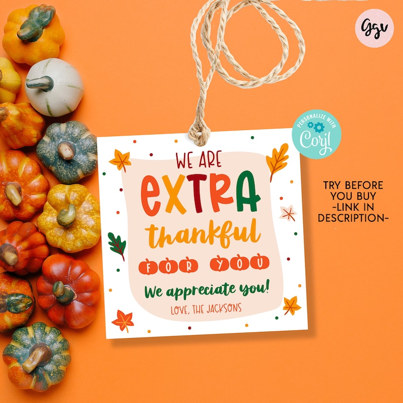 May include: A printable Thanksgiving gift tag with a fall theme. The tag features a pumpkin design and the text "We are extra thankful for you! We appreciate you! Love, The Jacksons".