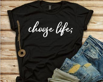 Choose Life Womans T Shirt - Suicide Prevention - Depression Recover - Choose Life - suicide awareness -