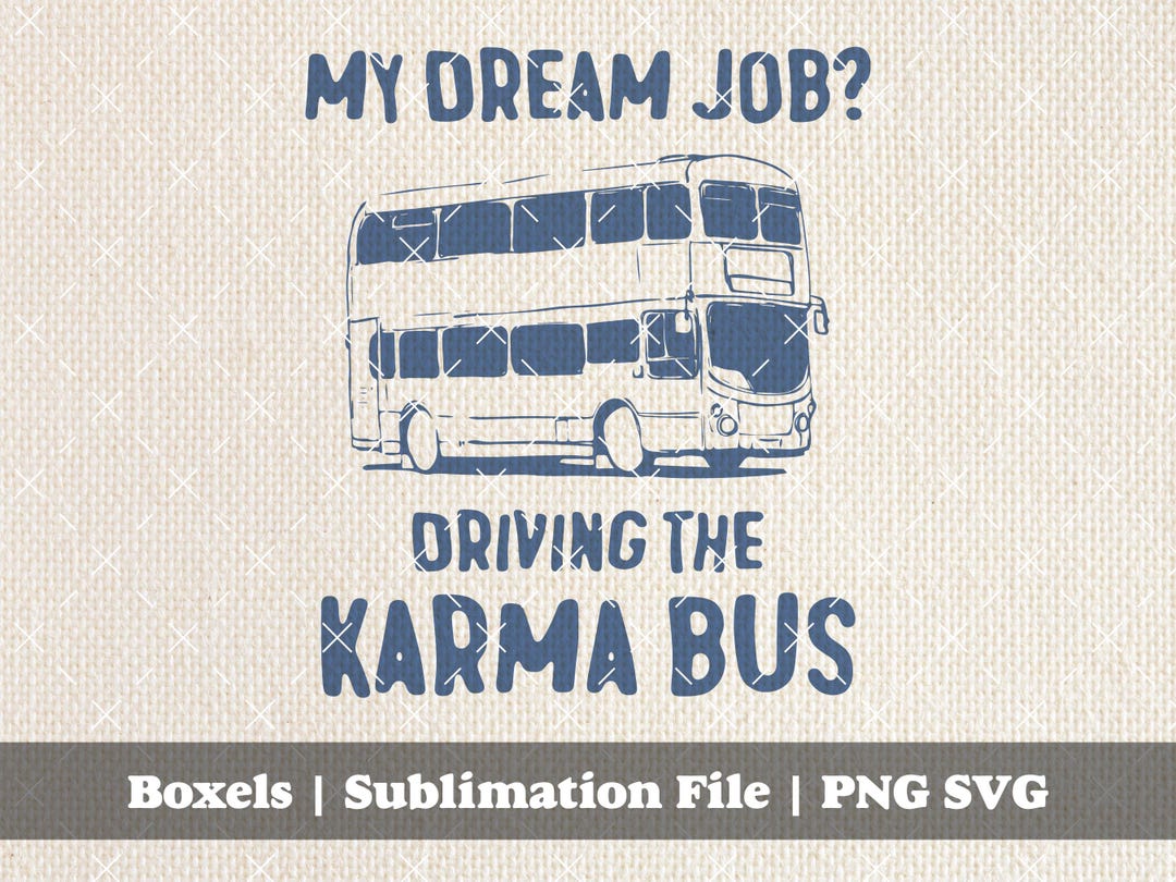 My Dream Job Driving the Karma Bus Funny Sarcastic Sayings and Quotes Double Decker London Style ...